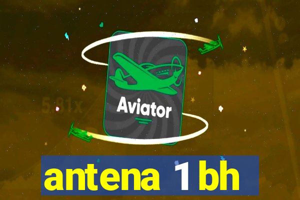 antena 1 bh